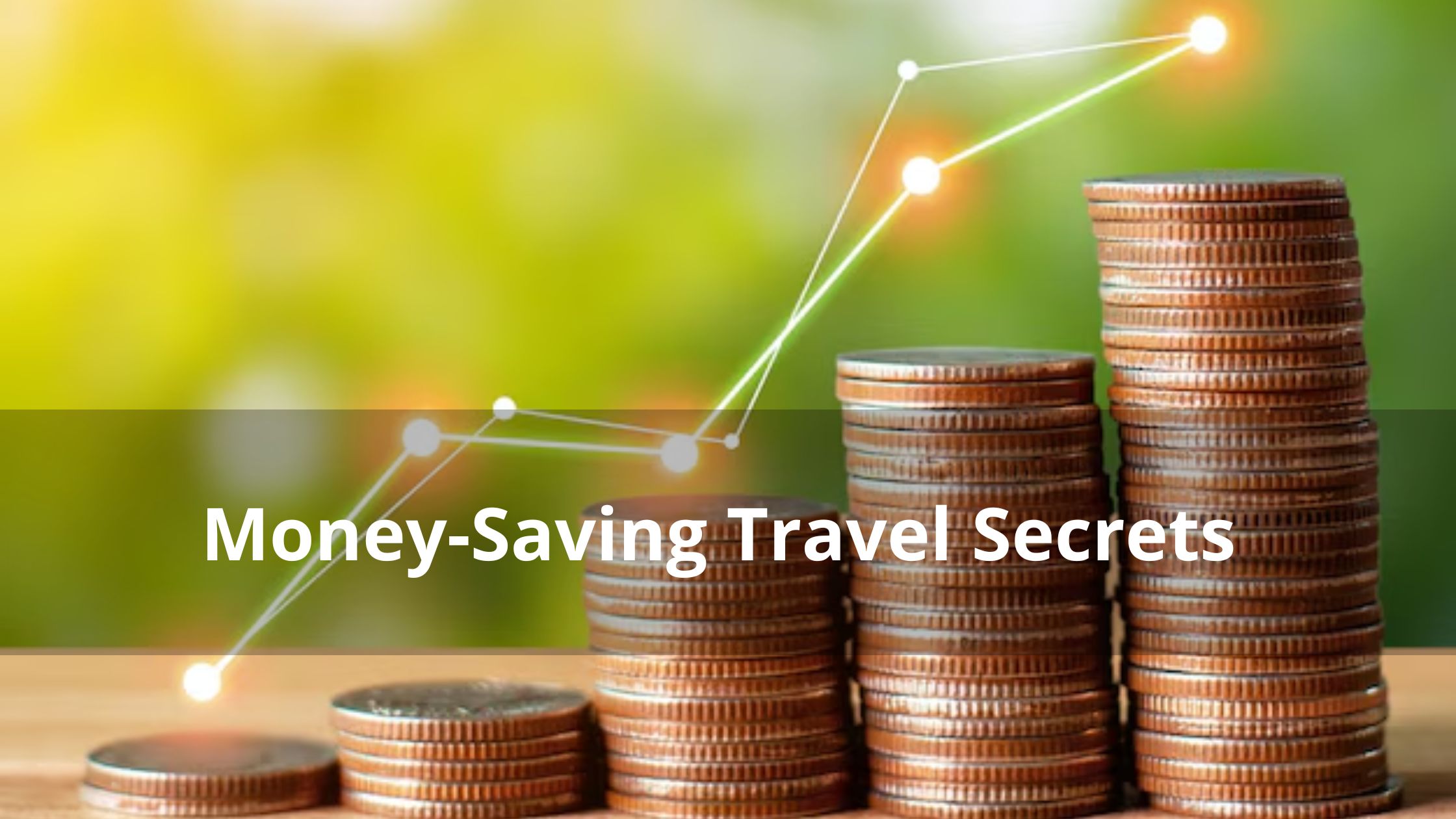 Money-Saving Travel Secrets: Explore More, Spend Less in 2025
